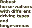Robust horse-walkers with different driving types and longe-arenas
